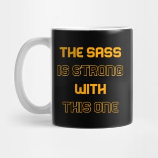 The sass is strong Mug